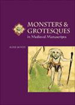 Monsters and Grotesques in Medieval Manuscripts  9780802085122 Front Cover