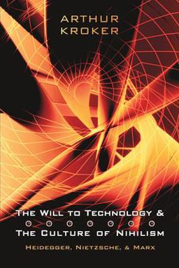 Will to Technology and the Culture of Nihilism Heidegger, Marx, Nietzsche  9780802085733 Front Cover