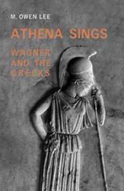 Athena Sings Wagner and the Greeks 2nd 9780802085801 Front Cover