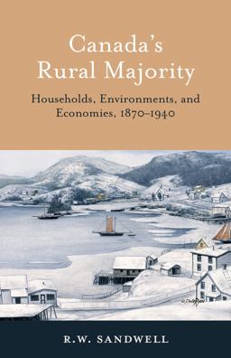 Canada's Rural Majority Households, Environments, and Economies, 1870-1940  9780802086167 Front Cover