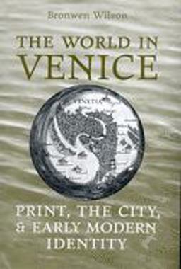 World in Venice Print, the City, and Early Modern Identity 2nd 9780802087256 Front Cover