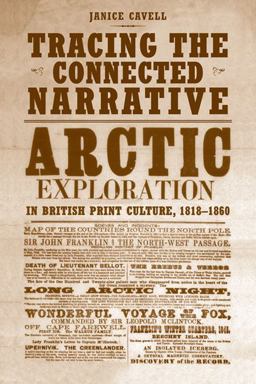 Tracing the Connected Narrative Arctic Exploration in British Print Culture, 1818-1860  9780802092809 Front Cover