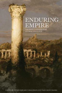 Enduring Empire Ancient Lessons for Global Politics  9780802095213 Front Cover