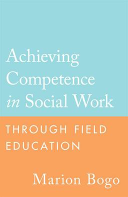 Achieving Competence in Social Work Through Field Education 2nd 9780802095343 Front Cover