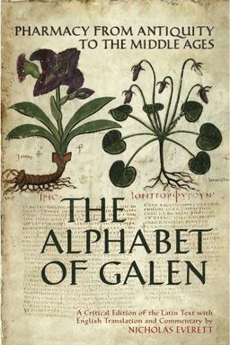 Alphabet of Galen Pharmacy from Antiquity to the Middle Ages  9780802095503 Front Cover
