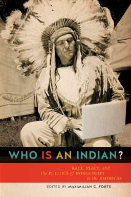 Who Is an Indian? Race, Place, and the Politics of Indigeneity in the Americas  9780802095527 Front Cover