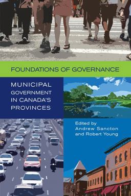 Foundations of Governance Municipal Government in Canada's Provinces  9780802096500 Front Cover
