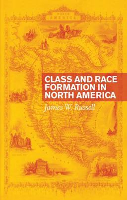 Class and Race Formation in North America Class and Race Formation in North America