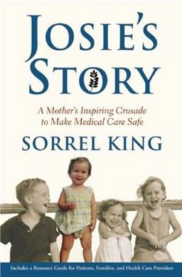 Josie's Story A Mother's Inspiring Crusade to Make Medical Care Safe  9780802119209 Front Cover