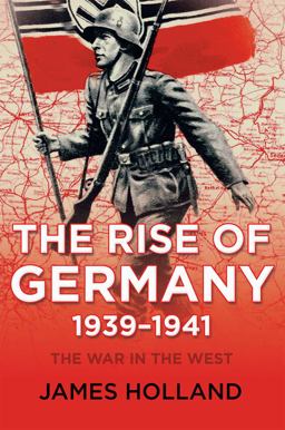 War in the West The Rise of Germany, 1939-1941  9780802123978 Front Cover