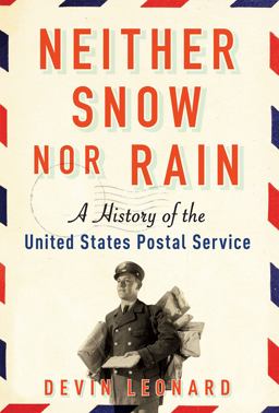 Neither Snow nor Rain A History of the United States Postal Service  9780802124586 Front Cover