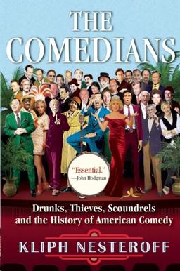 Comedians Drunks, Thieves, Scoundrels and the History of American Comedy  9780802125682 Front Cover