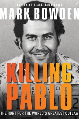 Killing Pablo The Hunt for the World's Greatest Outlaw  9780802127730 Front Cover