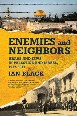 Enemies and Neighbors Arabs and Jews in Palestine and Israel, 1917-2017  9780802128607 Front Cover