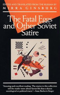 Fatal Eggs and Other Soviet Satire 2nd 9780802130150 Front Cover