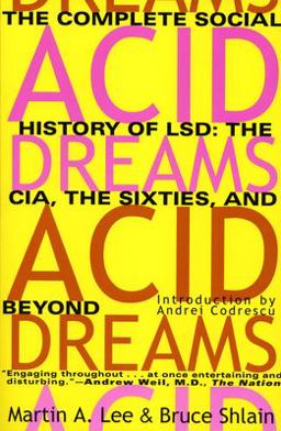 Acid Dreams The Complete Social History of Lsd - The CIA, the Sixties, and Beyond  9780802130624 Front Cover
