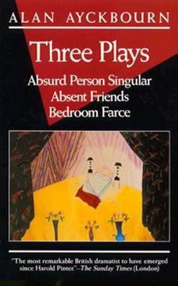 Three Plays Absurd Person Singular, Absent Friends, Bedroom Farce  9780802131577 Front Cover