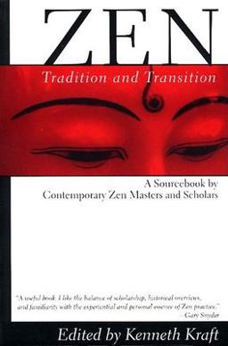 Zen Tradition and Transition - A Sourcebook by Contemporary Zen Masters and Scholars  9780802131621 Front Cover
