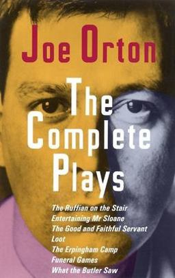 Complete Plays The Ruffian on the Stair; Entertaining Mr. Sloane; The Good and Faithful Servant; Loot; The Erpingham Camp; Funeral Games; What the Butler Saw  9780802132154 Front Cover