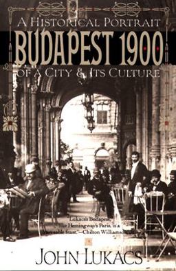 Budapest 1900 A Historical Portrait of a City and Its Culture  9780802132505 Front Cover