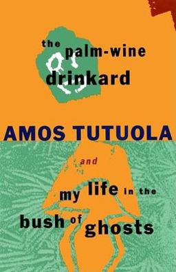 Palm-Wine Drinkard and My Life in the Bush of Ghosts  9780802133632 Front Cover