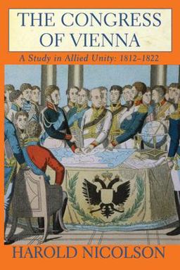 Congress of Vienna A Study in Allied Unity, 1812-1822  9780802137449 Front Cover
