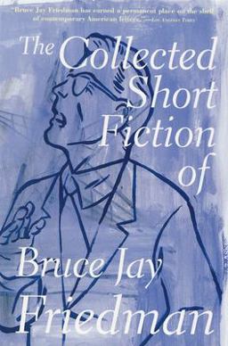 Collected Short Fiction of Bruce Jay Friedman  9780802137494 Front Cover
