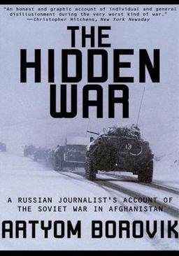 Hidden War A Russian Journalist's Account of the Soviet War in Afghanistan  9780802137753 Front Cover