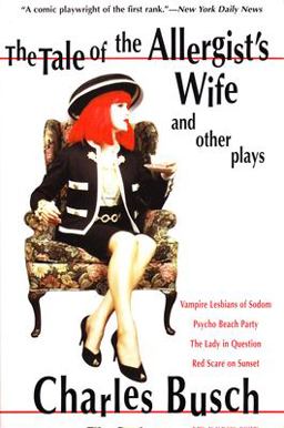 Tale of the Allergist's Wife and Other Plays The Tale of the Allergist's Wife, Vampire Lesbians of Sodom, Psycho Beach Party, the Lady in Questio  9780802137852 Front Cover