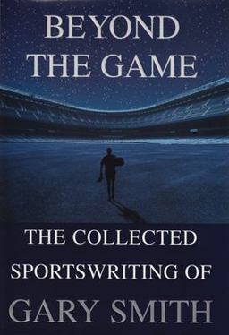 Beyond the Game The Collected Sportswriting of Gary Smith  9780802138491 Front Cover