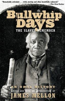 Bullwhip Days The Slaves Remember: an Oral History  9780802138682 Front Cover