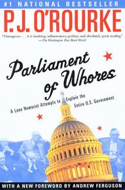 Parliament of Whores A Lone Humorist Attempts to Explain the Entire U. S. Government  9780802139702 Front Cover