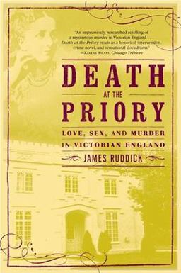 Death at the Priory Love, Sex, and Murder in Victorian England  9780802139740 Front Cover