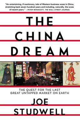 China Dream The Quest for the Last Great Untapped Market on Earth  9780802139757 Front Cover