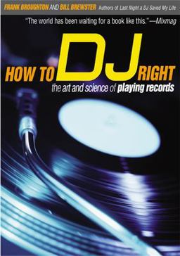 How to DJ Right The Art and Science of Playing Records  9780802139955 Front Cover