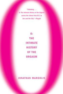O: the Intimate History of the Orgasm  9780802142160 Front Cover