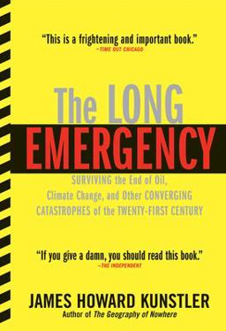 Long Emergency Surviving the End of Oil, Climate Change, and Other Converging Catastrophes of the Twenty-First Cent  9780802142498 Front Cover