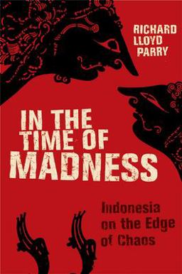 In the Time of Madness Indonesia on the Edge of Chaos  9780802142931 Front Cover