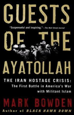 Guests of the Ayatollah The Iran Hostage Crisis: the First Battle in America's War with Militant Islam  9780802143037 Front Cover