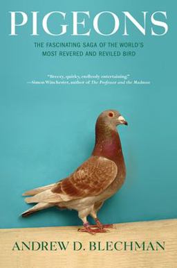 Pigeons The Fascinating Saga of the World's Most Revered and Reviled Bird  9780802143280 Front Cover