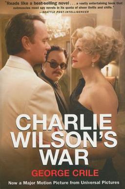 Charlie Wilson's War The Extraordinary Story of How the Wildest Man in Congress and a Rogue CIA Agent Changed the History of Our Times  9780802143419 Front Cover