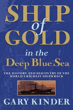 Ship of Gold in the Deep Blue Sea The History and Discovery of the World's Richest Shipwreck  9780802144256 Front Cover