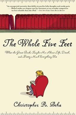 Whole Five Feet What the Great Books Taught Me about Life, Death, and Pretty Much Everthing Else  9780802144850 Front Cover