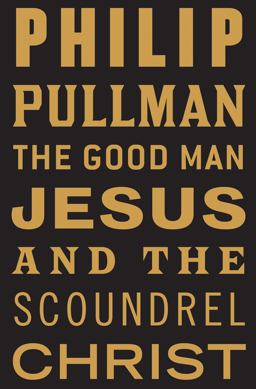 Good Man Jesus and the Scoundrel Christ  9780802145390 Front Cover