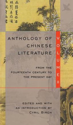 Anthology of Chinese Literature: Volume II From the Fourteenth Century to the Present Day  9780802150905 Front Cover