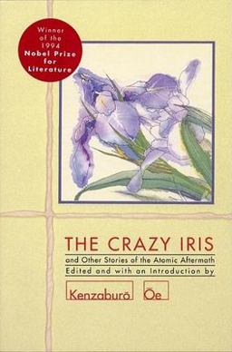Crazy Iris And Other Stories of the Atomic Aftermath  9780802151841 Front Cover