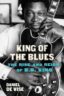 King of the Blues The Life and Times of B. B. King  9780802158055 Front Cover