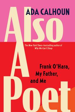 Also a Poet Frank o'Hara, My Father, and Me  9780802159786 Front Cover