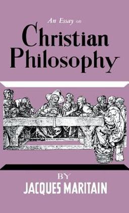 An Essay on Christian Philosophy An Essay on Christian Philosophy