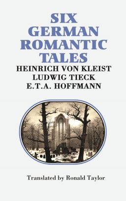 Six German Romantic Tales By Kleist, Tieck, and Hoffmann  9780802312952 Front Cover